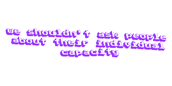 2026-09-29-we-shouldn-t-ask-people-about-their-individual-capacity.gif
